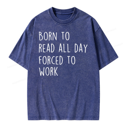 Pagewings Born To Read All Day Forced To Work Unisex Washed T-shirt