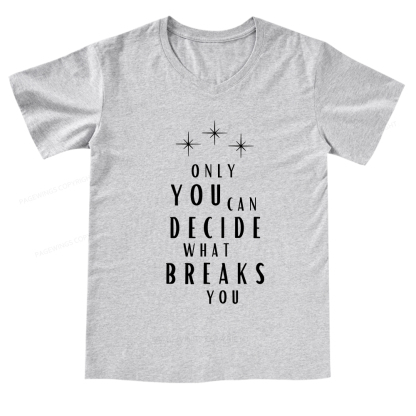 Pagewings Only You Can Decide What Breaks You  V-neck T-shirt
