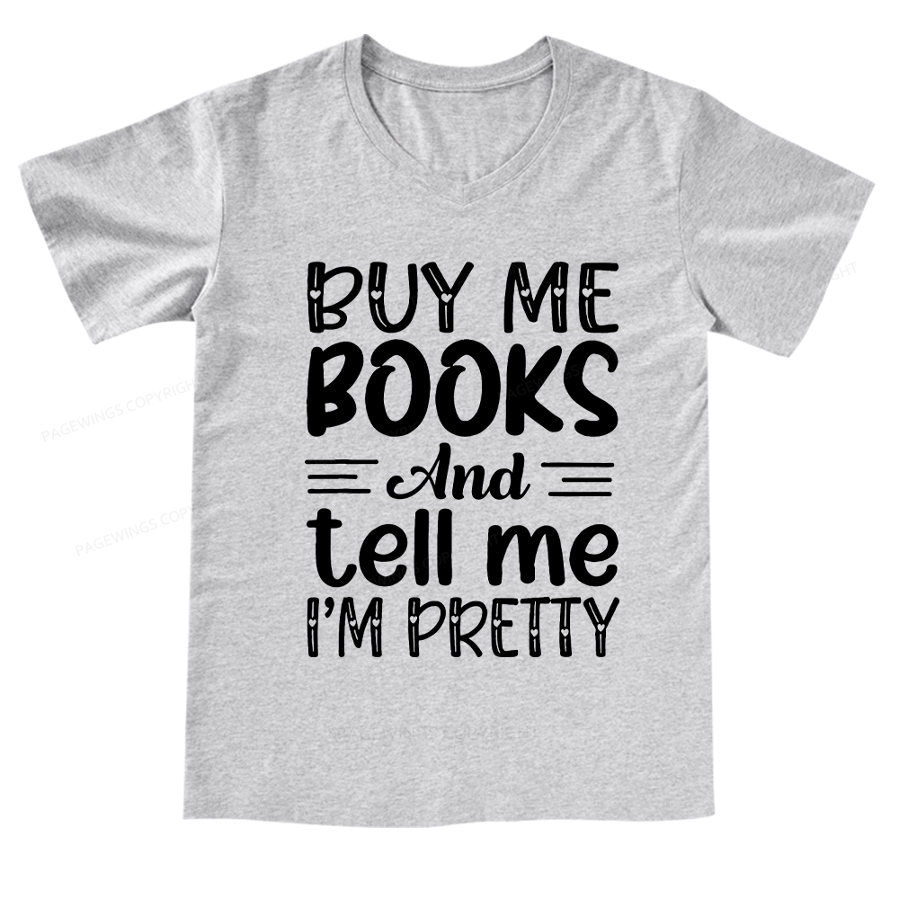 Pagewings Buy Me Books And Tell Me I'm Pretty V-neck T-shirt
