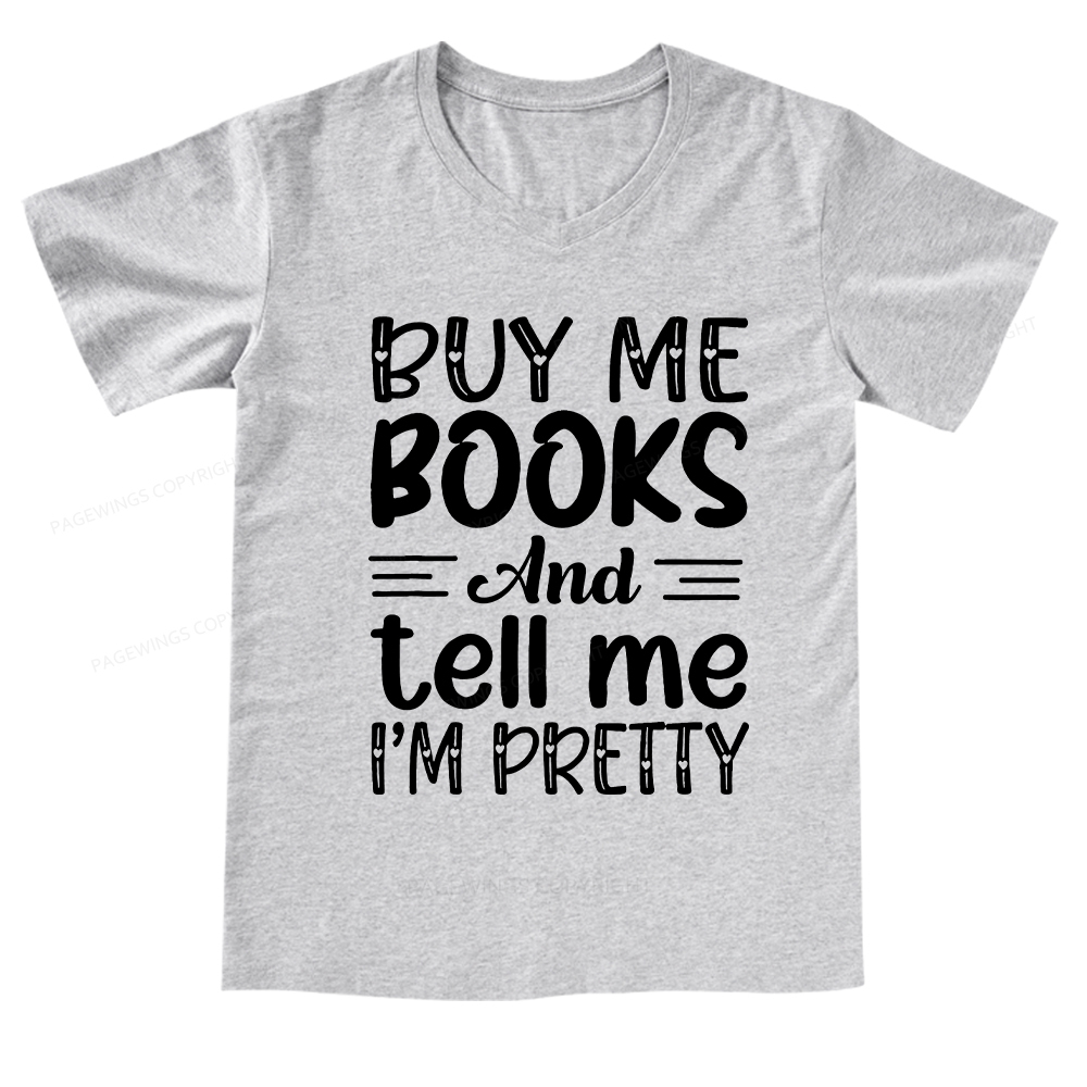 Pagewings Buy Me Books And Tell Me I'm Pretty V-neck T-shirt