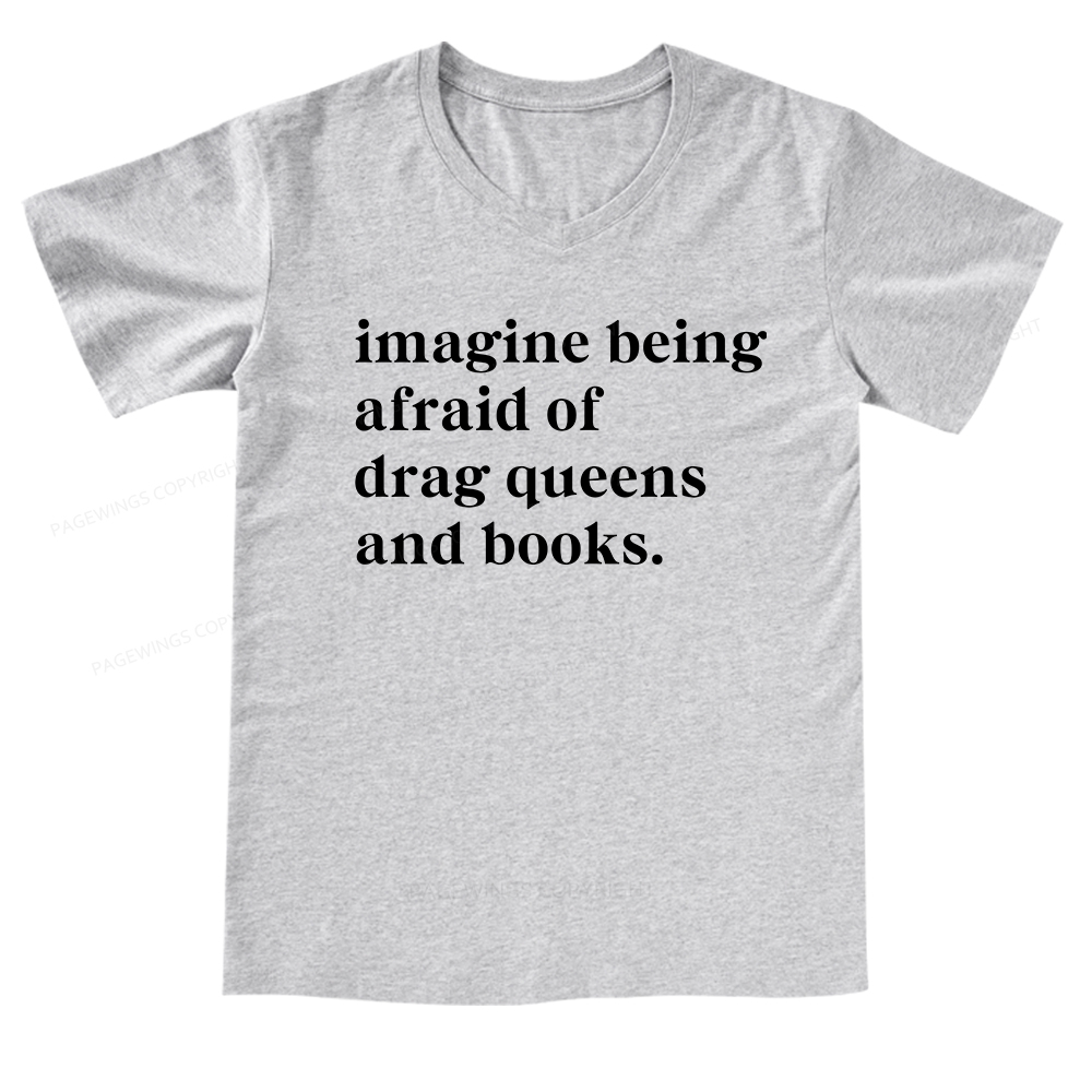 Pagewings Imagine Being Afraid Of Drag Queens And Books V-neck T-shirt