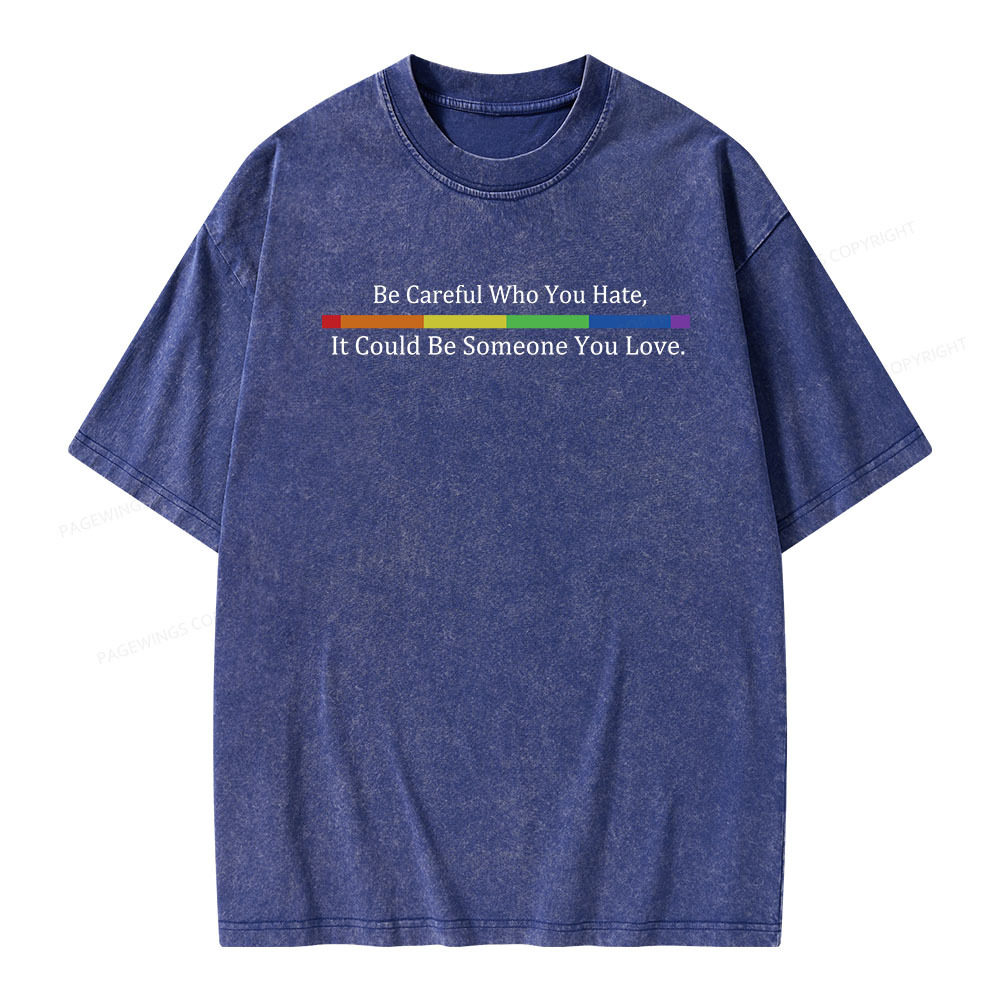 Pagewings Beware Who You Hate—May Be A Loved One Unisex Washed T-shirt
