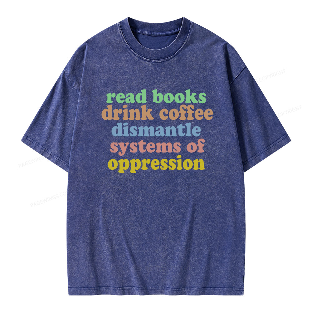 Pagewings Read Books, Coffee, Dismantle Oppression Unisex Washed T-shirt