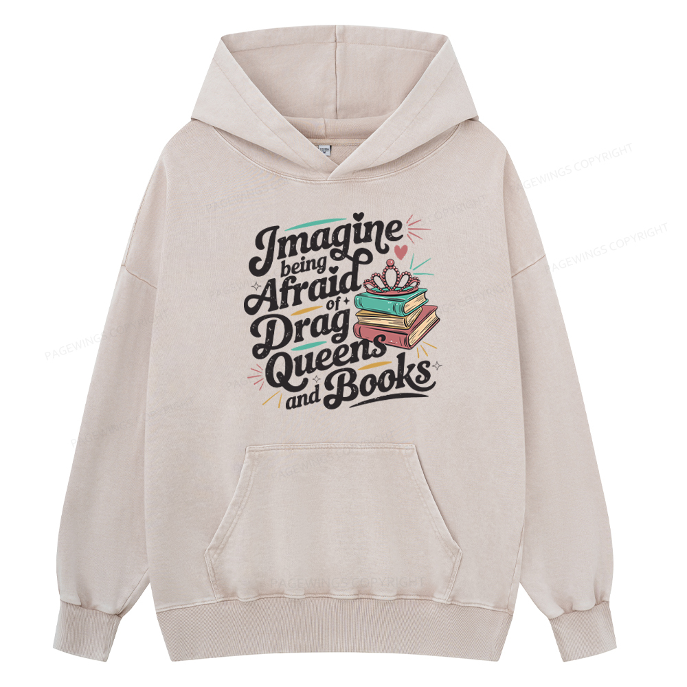Pagewing Imagine Being Afraid Of Drag Queens And Books Unisex Washed Hoodie