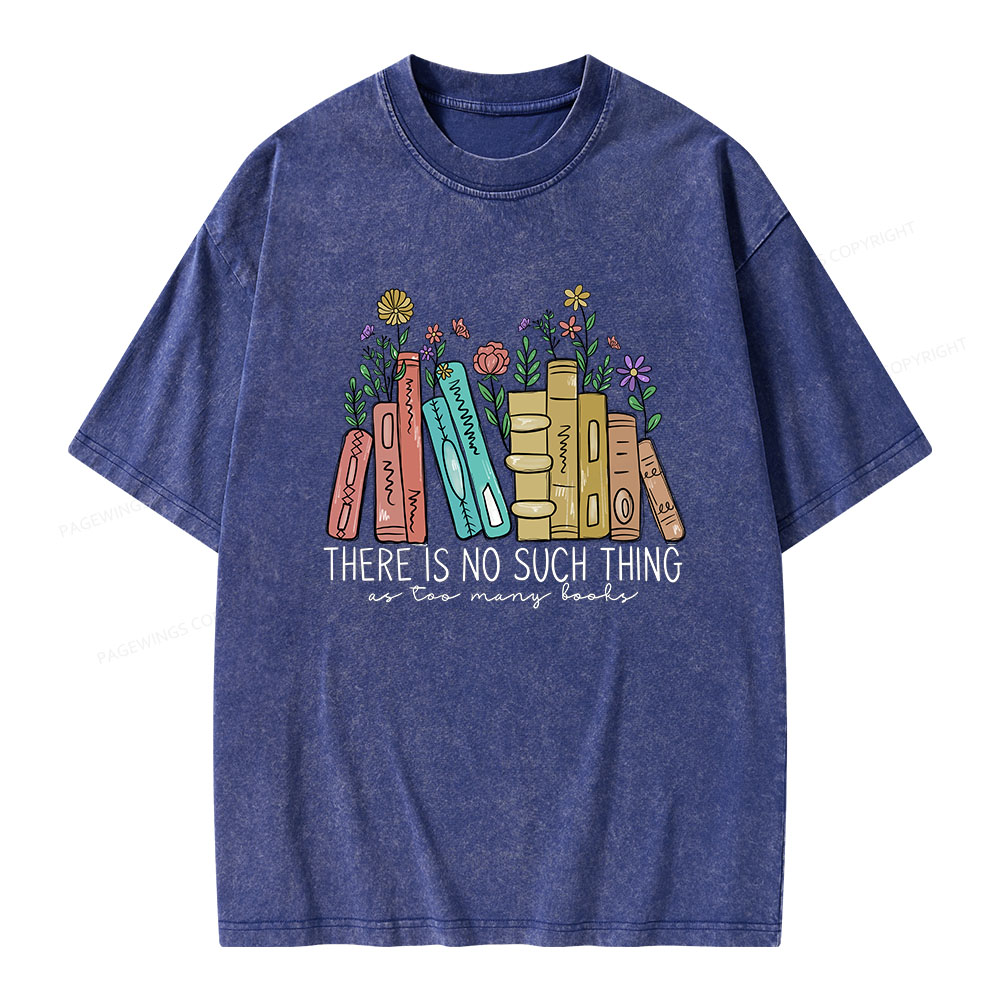 Pagewings There Is No Such Thing As Too Many Books Unisex Washed T-shirt