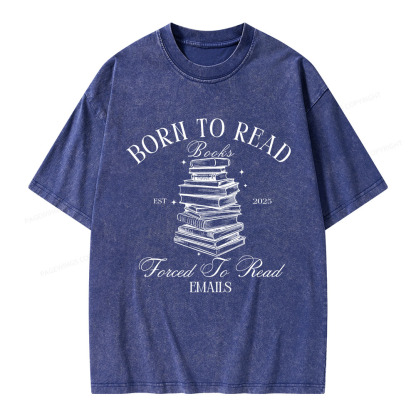Pagewings Born To Read Books Forced To Read Emails Unisex Washed T-shirt