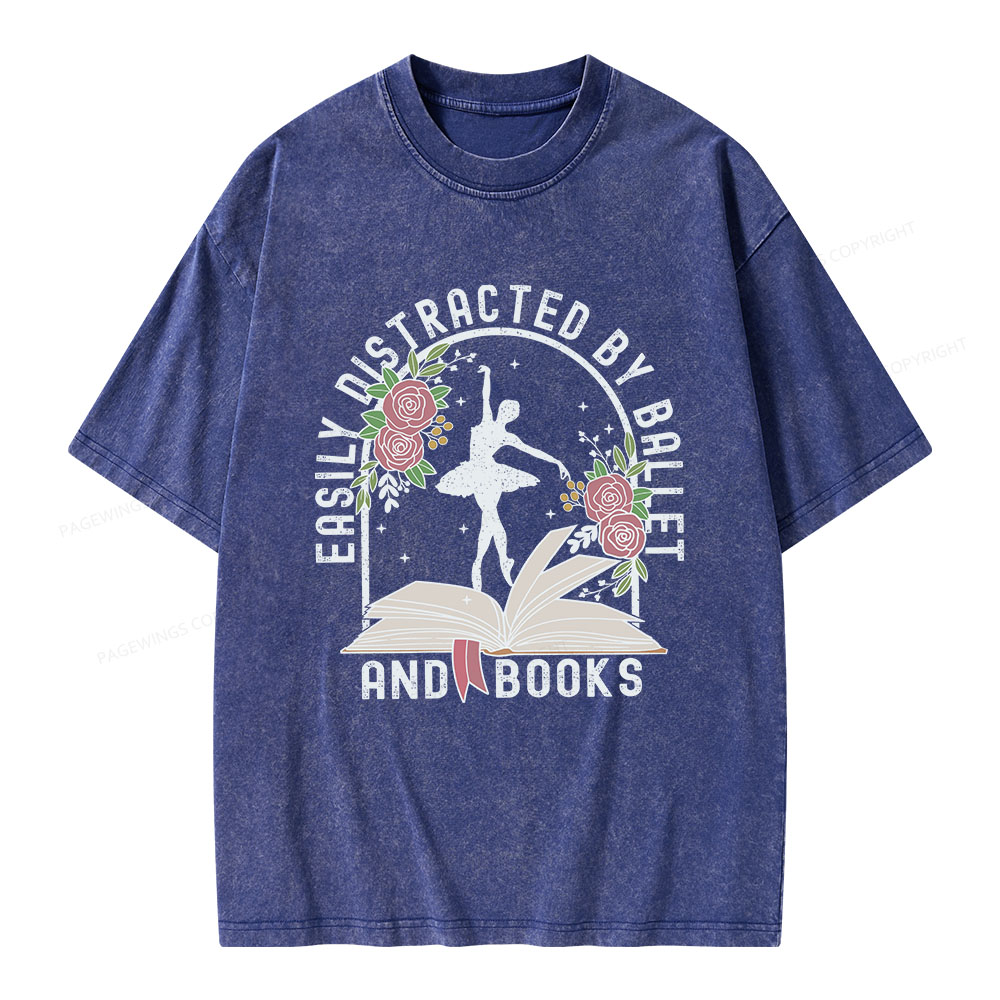 Pagewings Easily Distracted By Ballet And Books Unisex Washed T-shirt