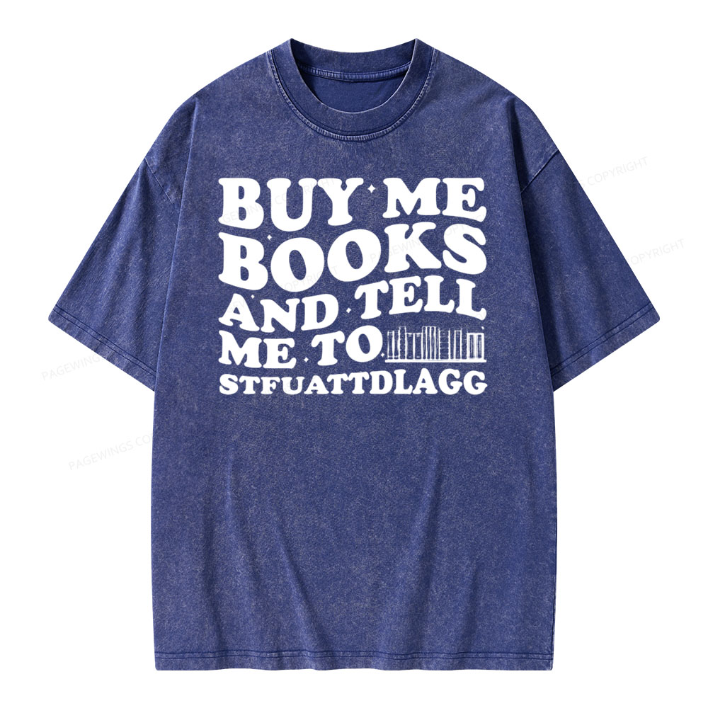 Pagewings Buy Me Books And Tell Me To Stfuattdlagg on Unisex Washed T-shirt