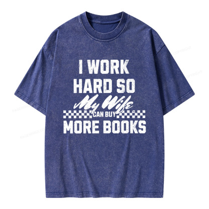 Pagewings I Work Hard So My Wife Can Buy More Books Unisex Washed T-shirt
