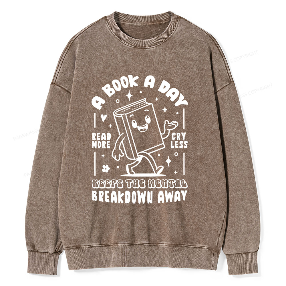 Pagewings A Book A Day Keeps The Mental Breakdown Away Unisex Washed Sweatshirt