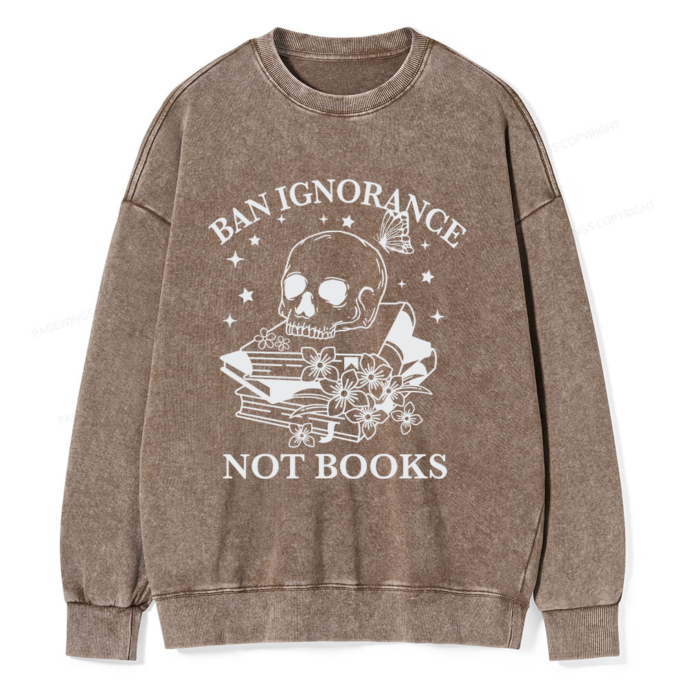 Pagewings Ban Lgnorance Not Books Unisex Washed Sweatshirt