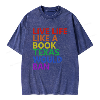 Pagewings Live Life Like A Book Texas Would Ban Unisex Washed T-shirt