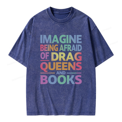 Pagewings Imagine Being Afraid Of Drag Queens And Books Unisex Washed T-shirt