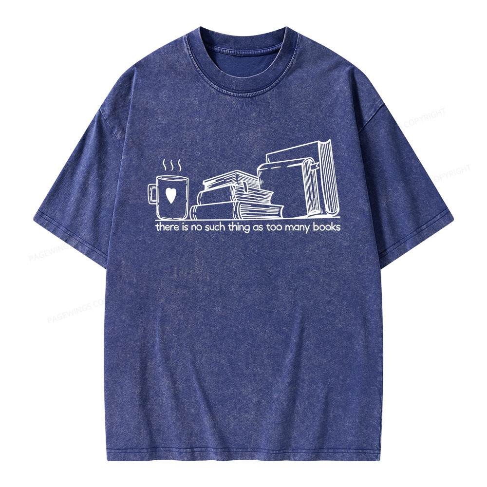 Pagewings There Is No Such Thing As Too Many Books Unisex Washed T-shirt