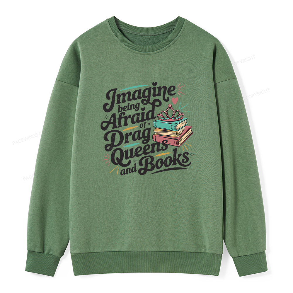 Pagewings Imagine Being Afraid Of Drag Queens And Books Unisex Classic Sweatshirt