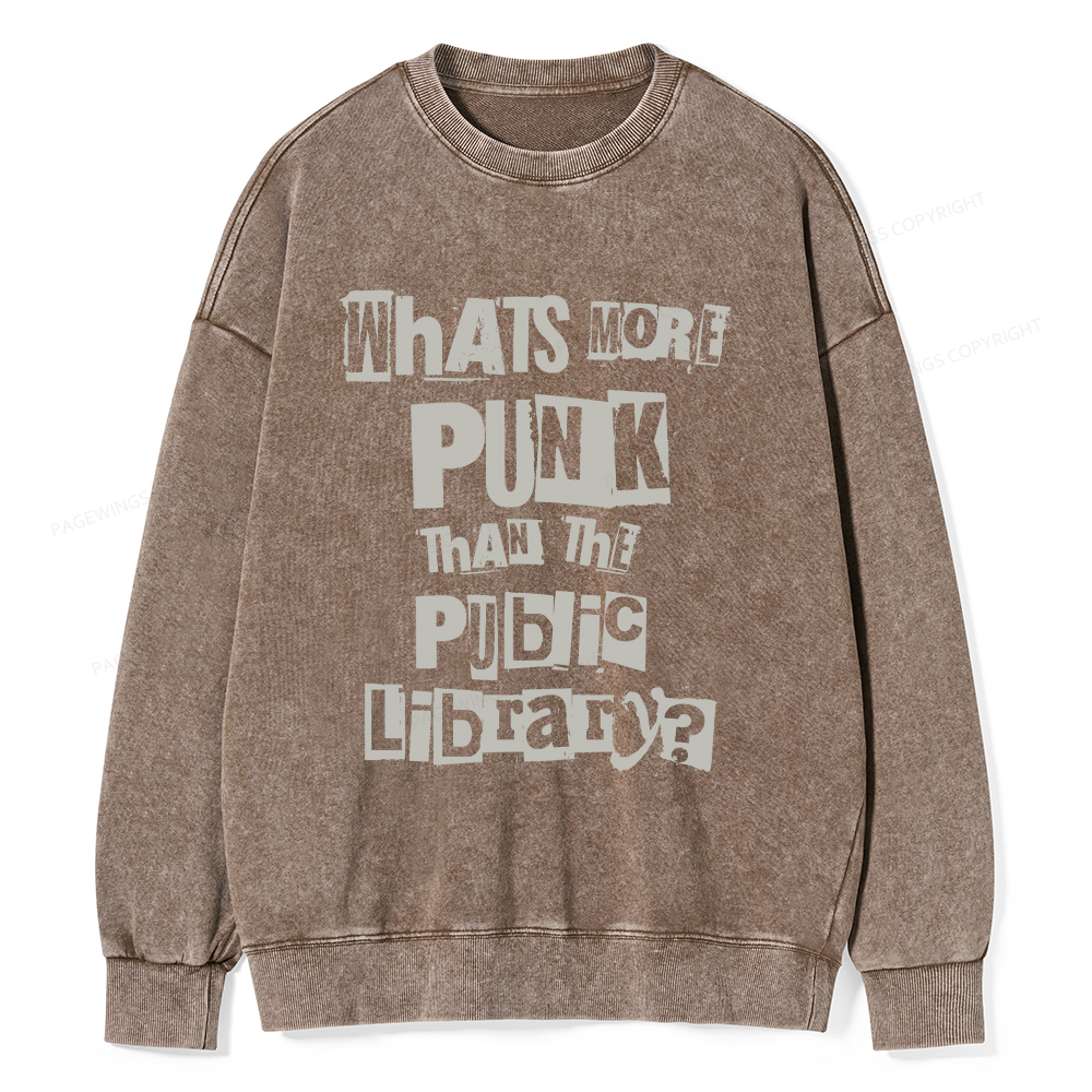 Pagewings What's More Punk Than The Public Library Unisex Washed Sweatshirt