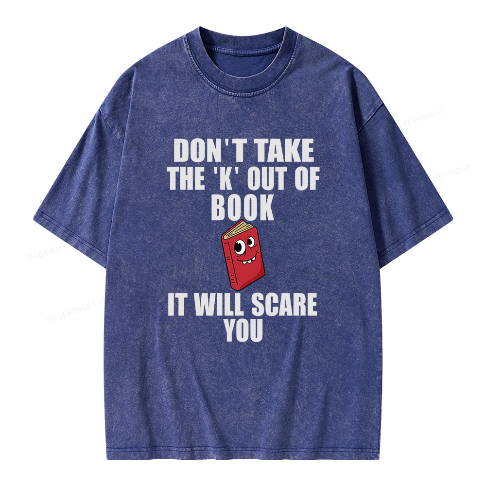 Pagewings Don't Take The 'K' Out Of Book Unisex Washed T-shirt