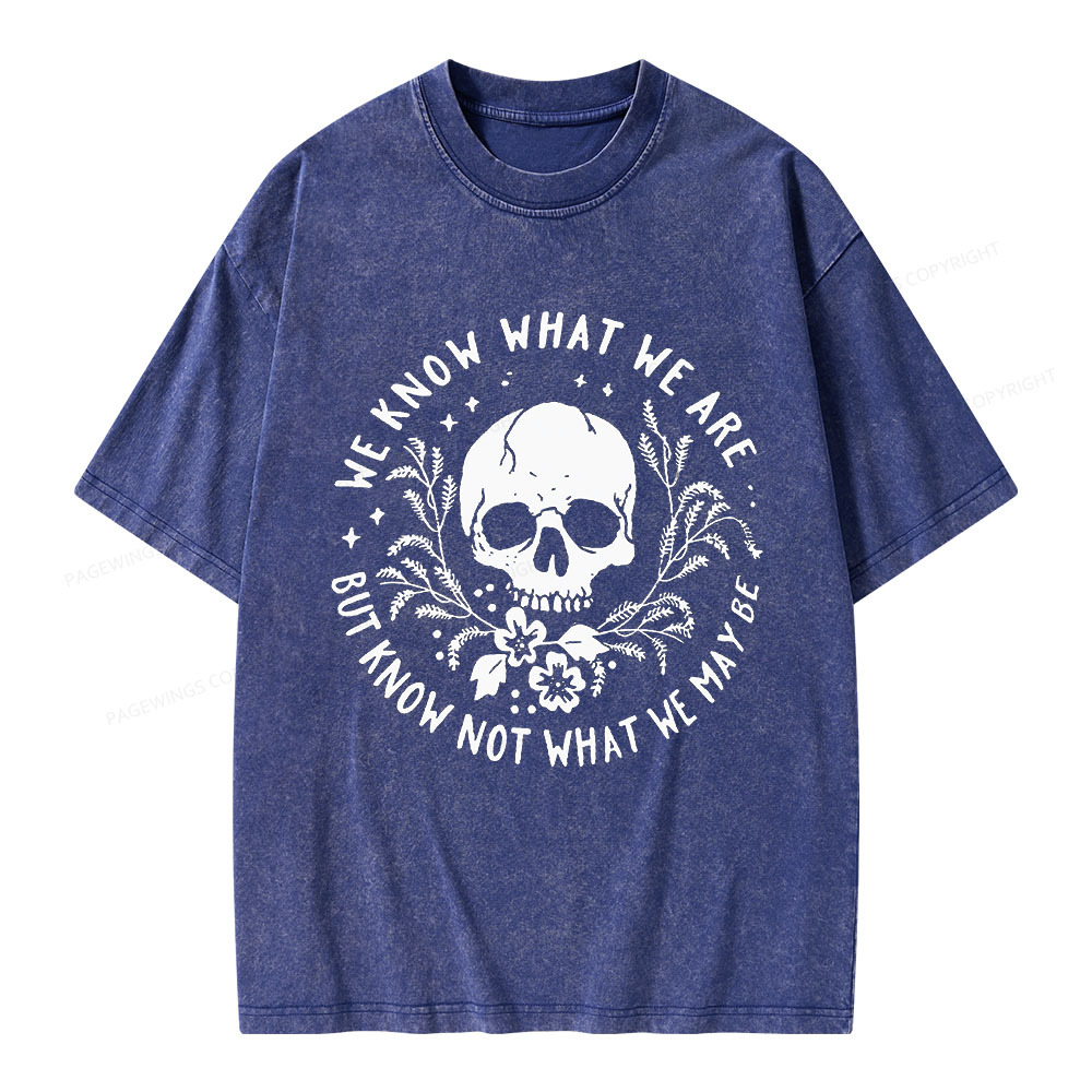 Pagewings We Know What We Are But Know Not What We May Be Unisex Washed T-shirt
