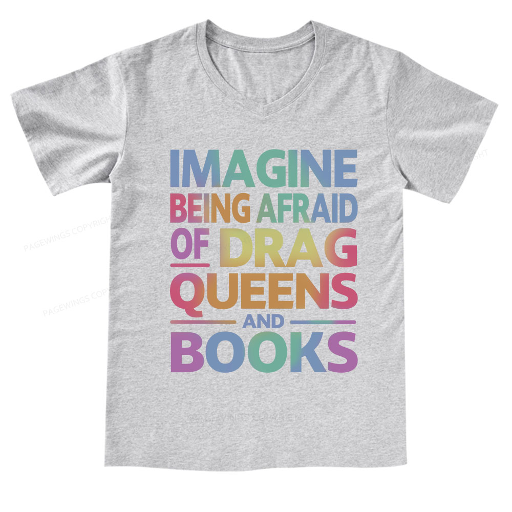 Pagewings Imagine Being Afraid Of Drag Queens And Books V-neck T-shirt
