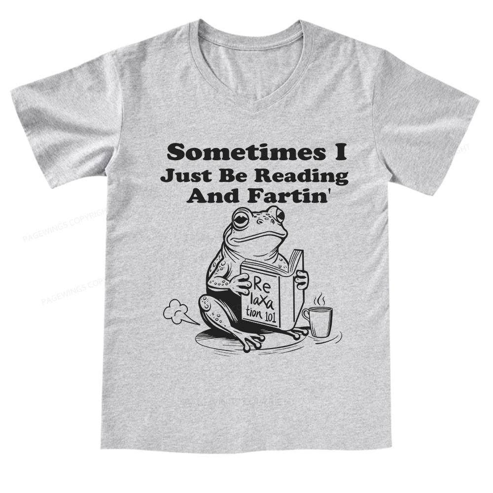 Pagewings Sometimes I Just Be Reading and Fartin V-neck T-shirt