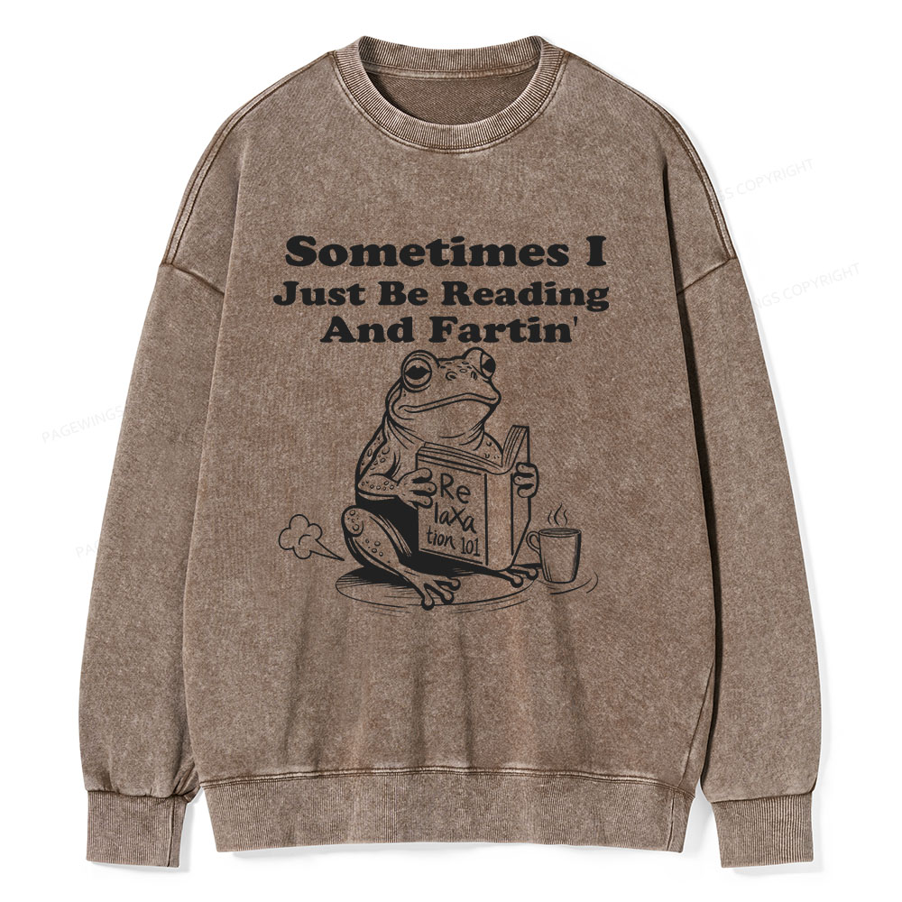 Pagewings Sometimes I Just Be Reading and Fartin Unisex Washed Sweatshirt