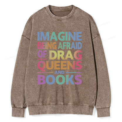Pagewings Imagine Being Afraid Of Drag Queens And Books Unisex Washed Sweatshirt