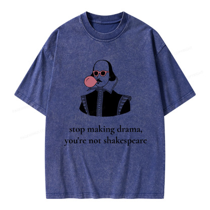 Pagewings Stop Making Drama You're Not Shakespeare Funny Unisex Washed T-shirt