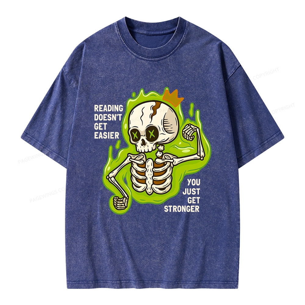 Pagewings Reading Doesn't Get Easier You Just Get Stronger Unisex Washed T-shirt