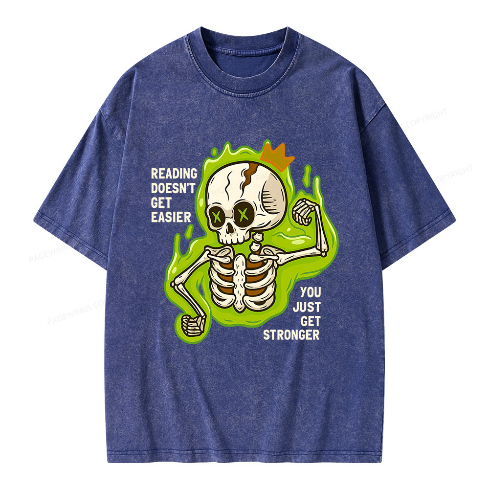 Pagewings Reading Doesn't Get Easier You Just Get Stronger Unisex Washed T-shirt