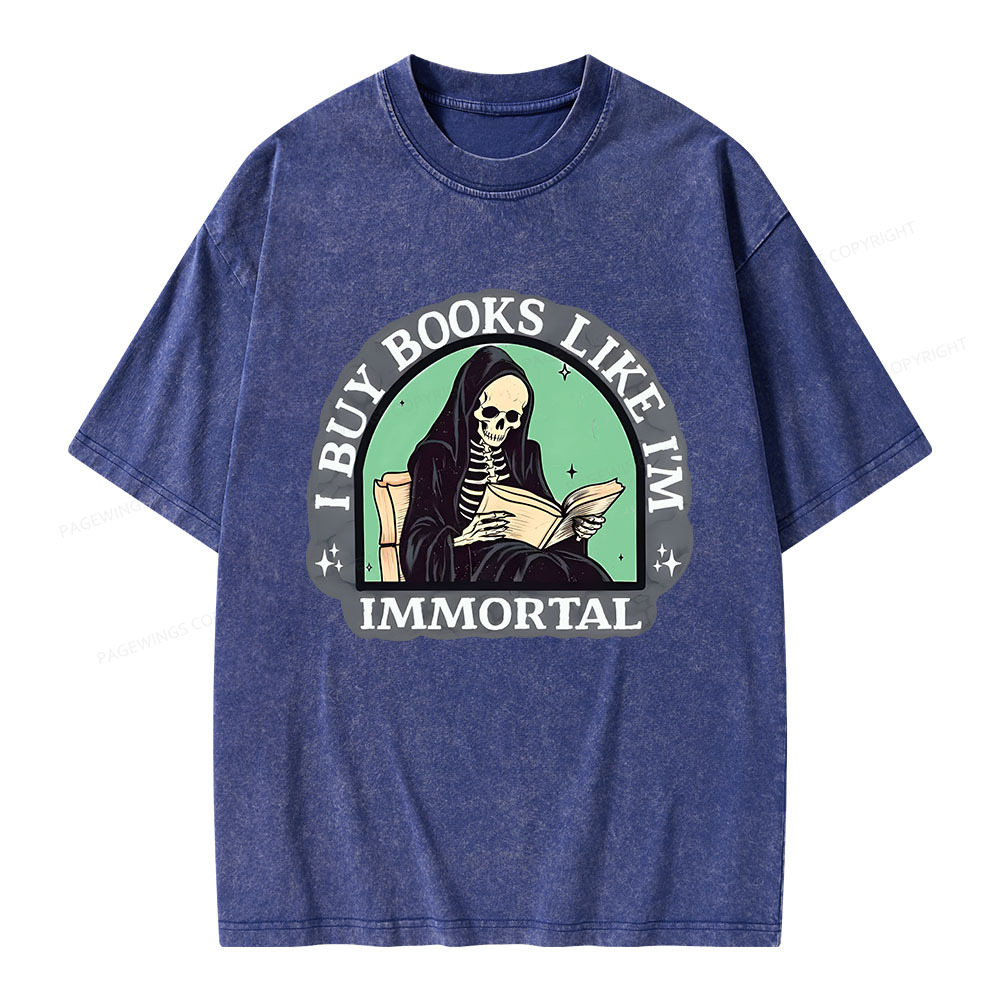 Pagewings I Buy Books Like I'm Immortal Unisex Washed T-shirt