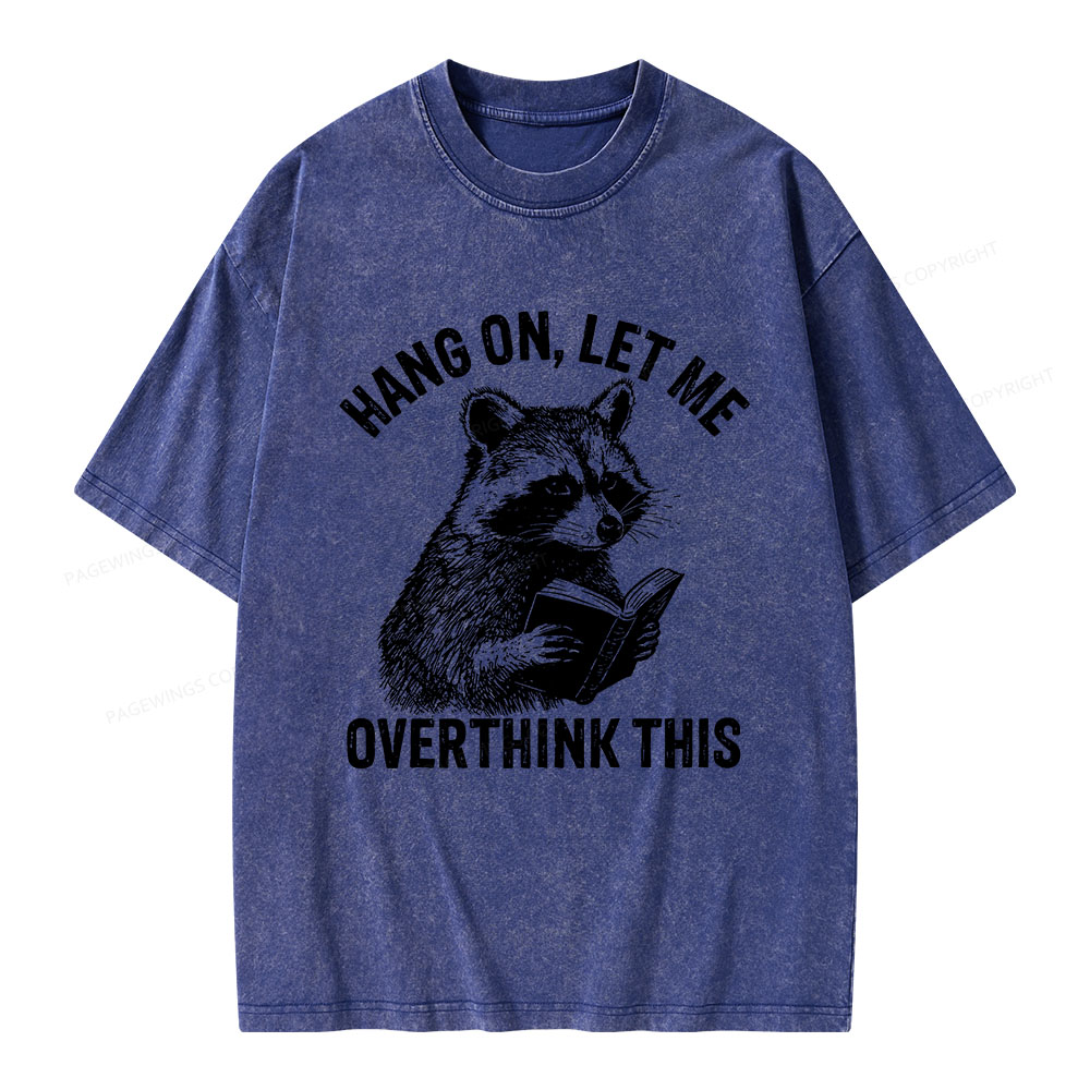 Pagewings Hang On Let Me Overthink This Unisex Washed T-shirt