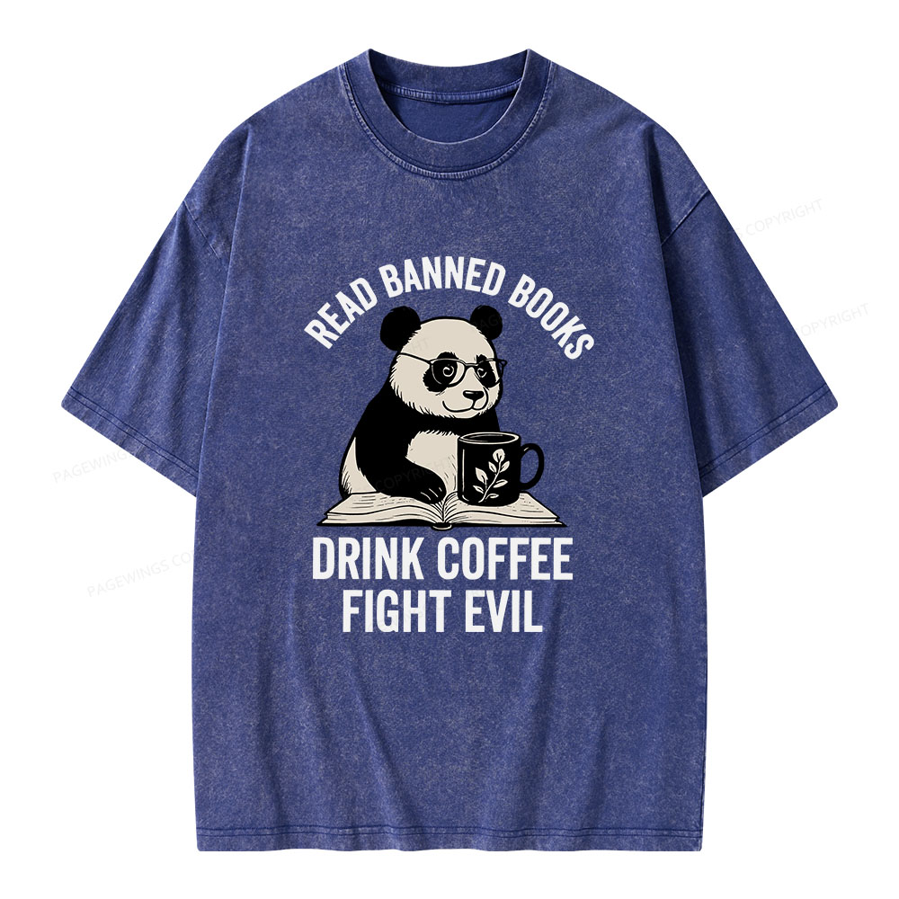 Pagewings Read Banned Books Drink Coffee Fight Evil Unisex Washed T-shirt