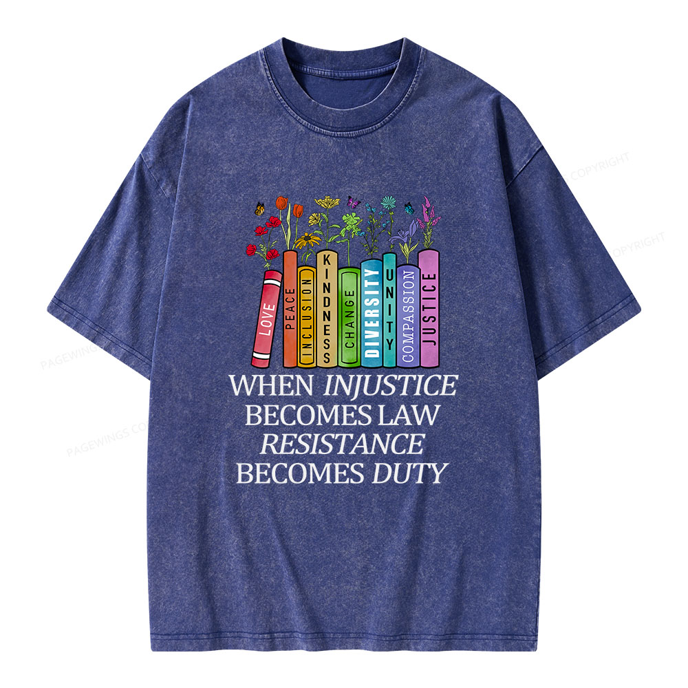 Pagewings When Injustice Becomes Law Resistance Becomes Duty Unisex Washed T-shirt