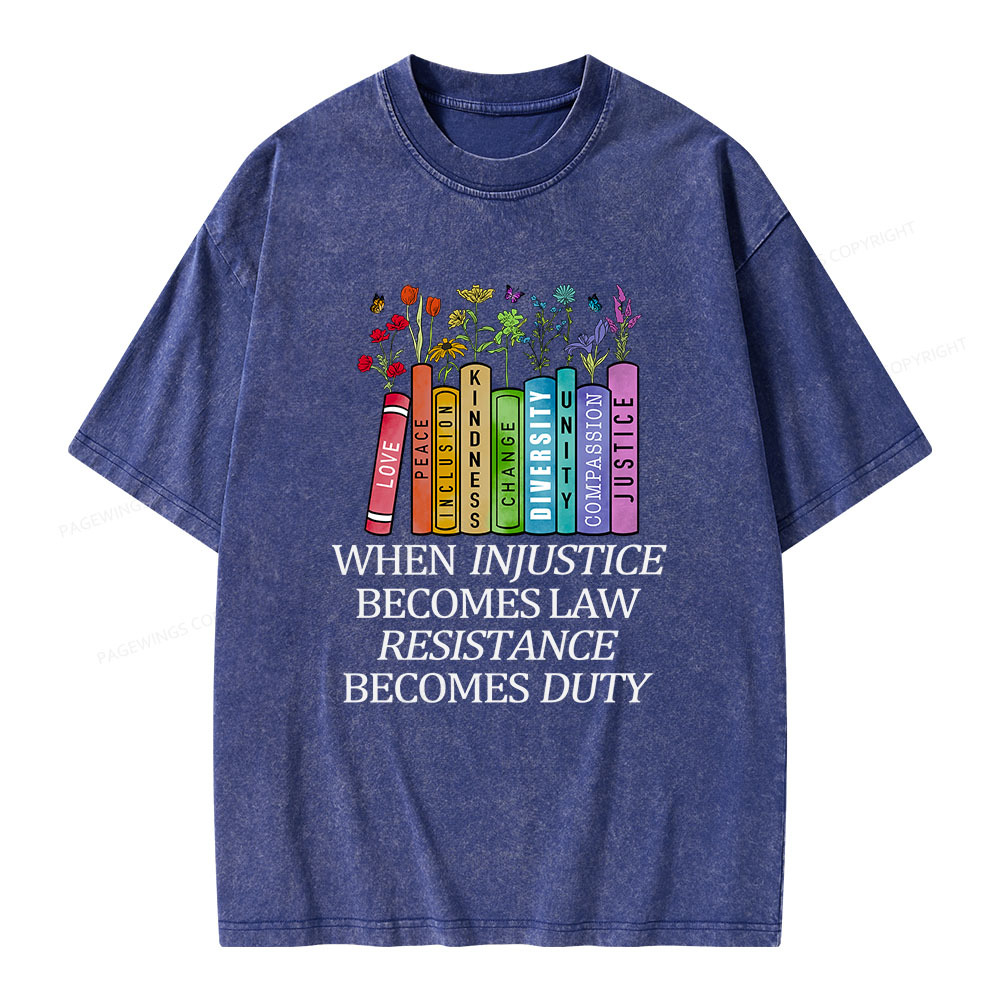 Pagewings When Injustice Becomes Law Resistance Becomes Duty Unisex Washed T-shirt