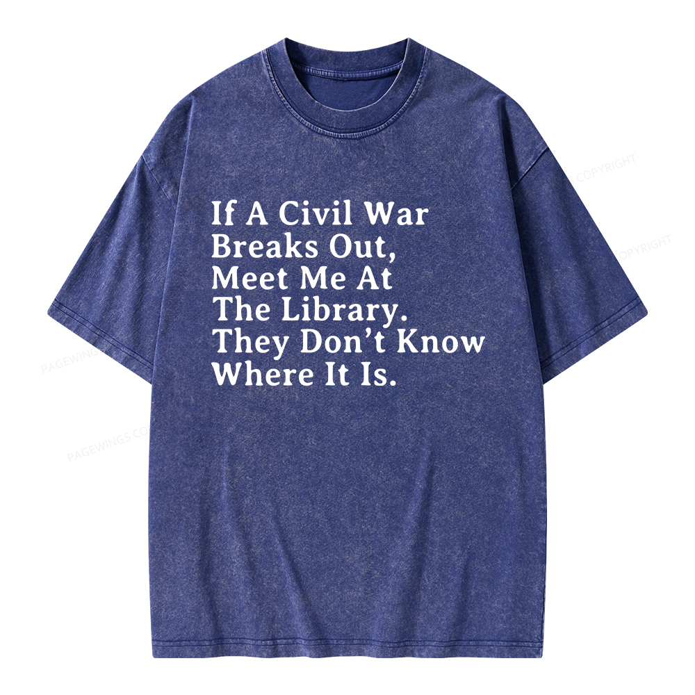 Pagewings If A Civil War Breaks Out, Meet Me At The Library Unisex Washed T-shirt