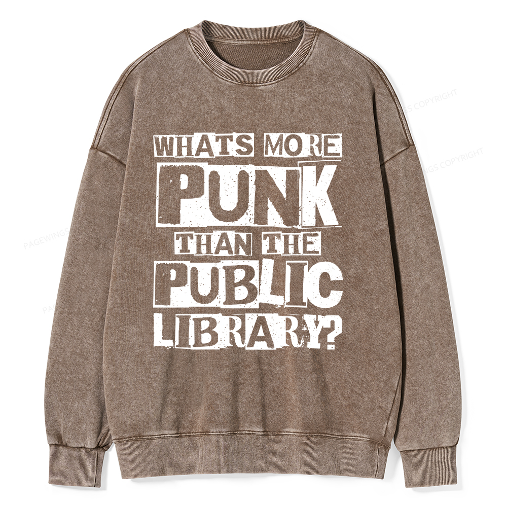 Pagewings What‘s More Punk Than the Public Library Unisex Washed Sweatshirt