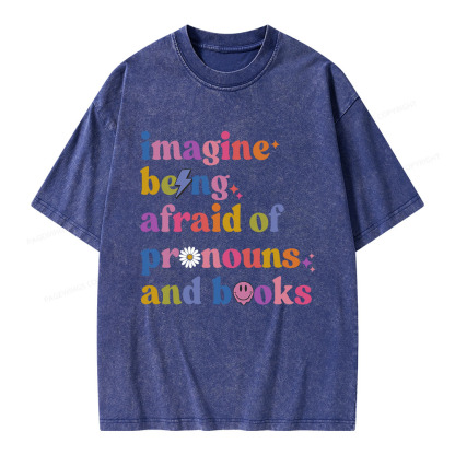 Pagewings Imagine Being Afraid Of Pronouns And Books Unisex Washed T-shirt