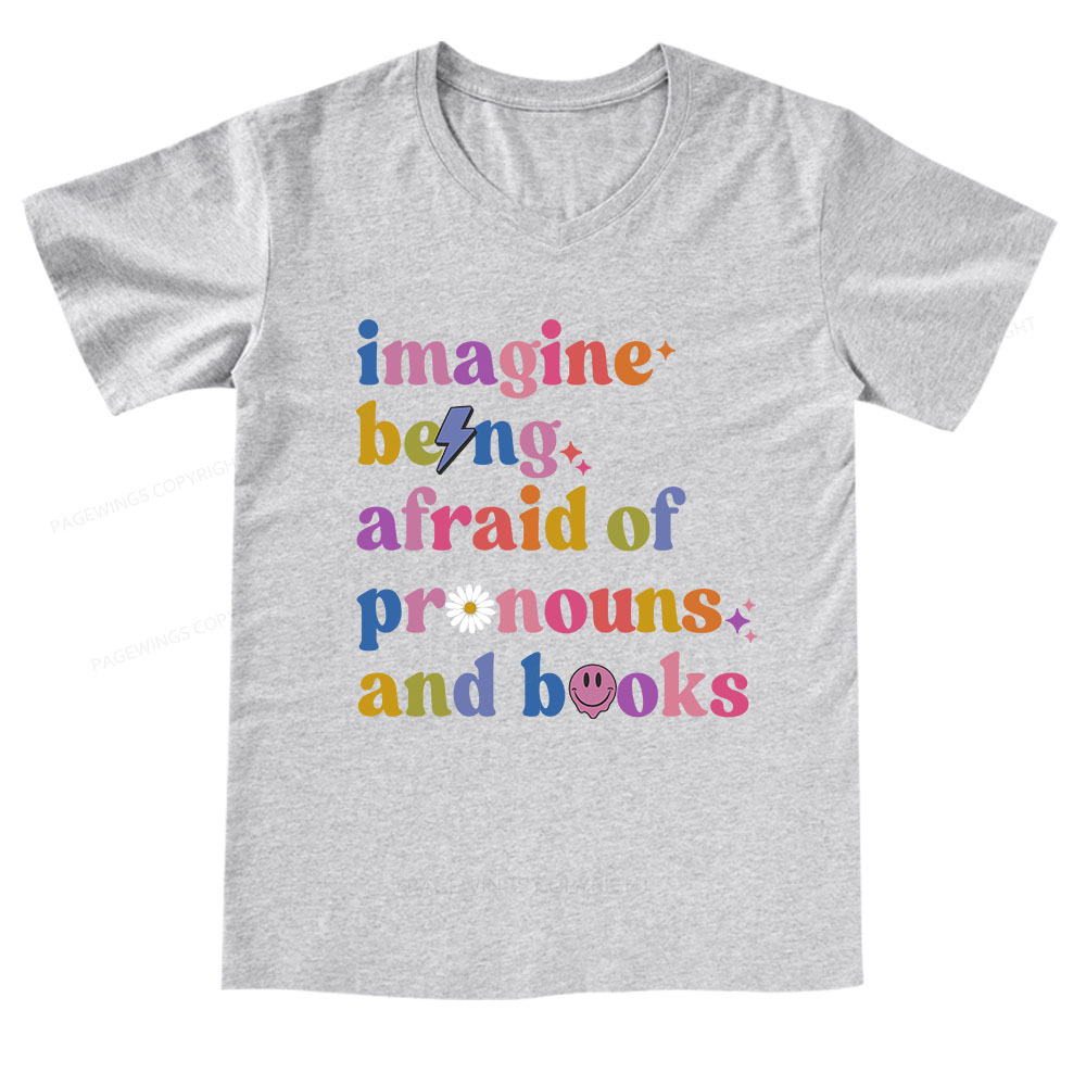 Pagewings Imagine Being Afraid of Pronouns and Books V-neck T-shirt