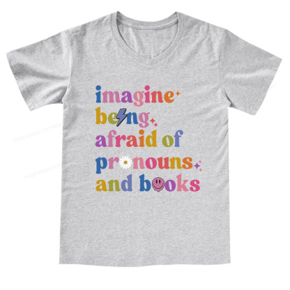 Pagewings Imagine Being Afraid of Pronouns and Books V-neck T-shirt