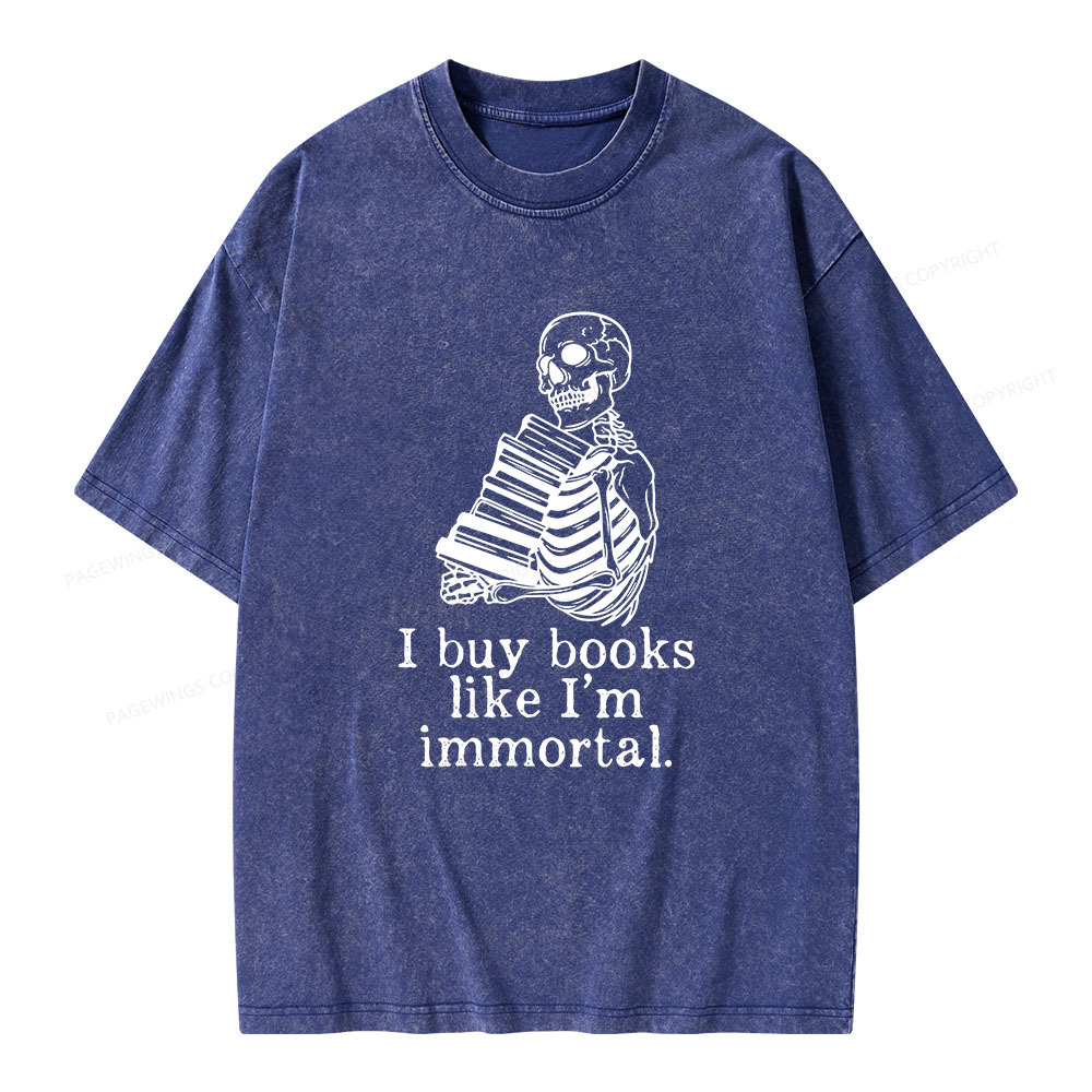 Pagewings I Buy Books Like I'm Immortal Unisex Washed T-shirt