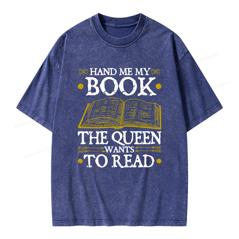 Pagewings Hand Me My Book, The Queen Wants To Read Unisex Washed T-shirt
