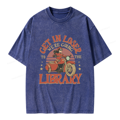 Pagewings Get in Loser We’re Going to the Library Unisex Washed T-shirt
