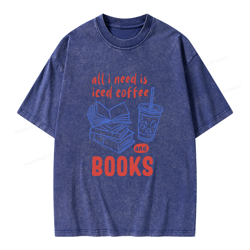 Pagewings All I Need Is Iced Coffee And Books Unisex Washed T-shirt