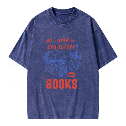 Pagewings All I Need Is Iced Coffee And Books Unisex Washed T-shirt