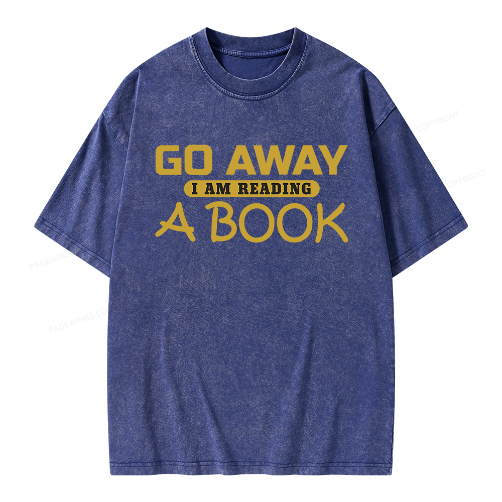 Pagewings Go Away I Am Reading A Book Unisex Washed T-shirt