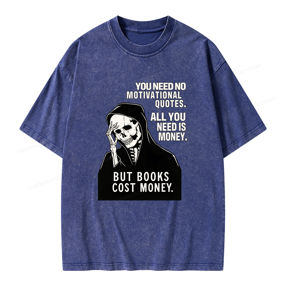 Pagewings No Quotes Just Money But Books Cost Money Unisex Washed T-shirt