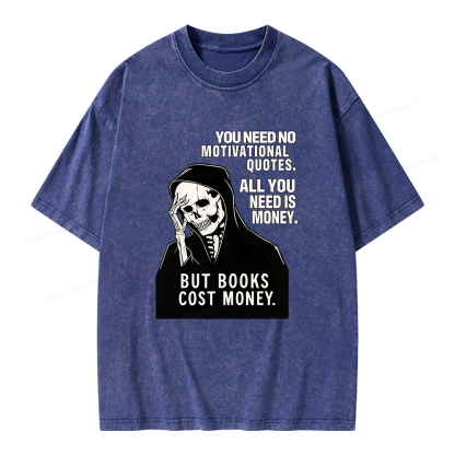 Pagewings No Quotes Just Money But Books Cost Money Unisex Washed T-shirt