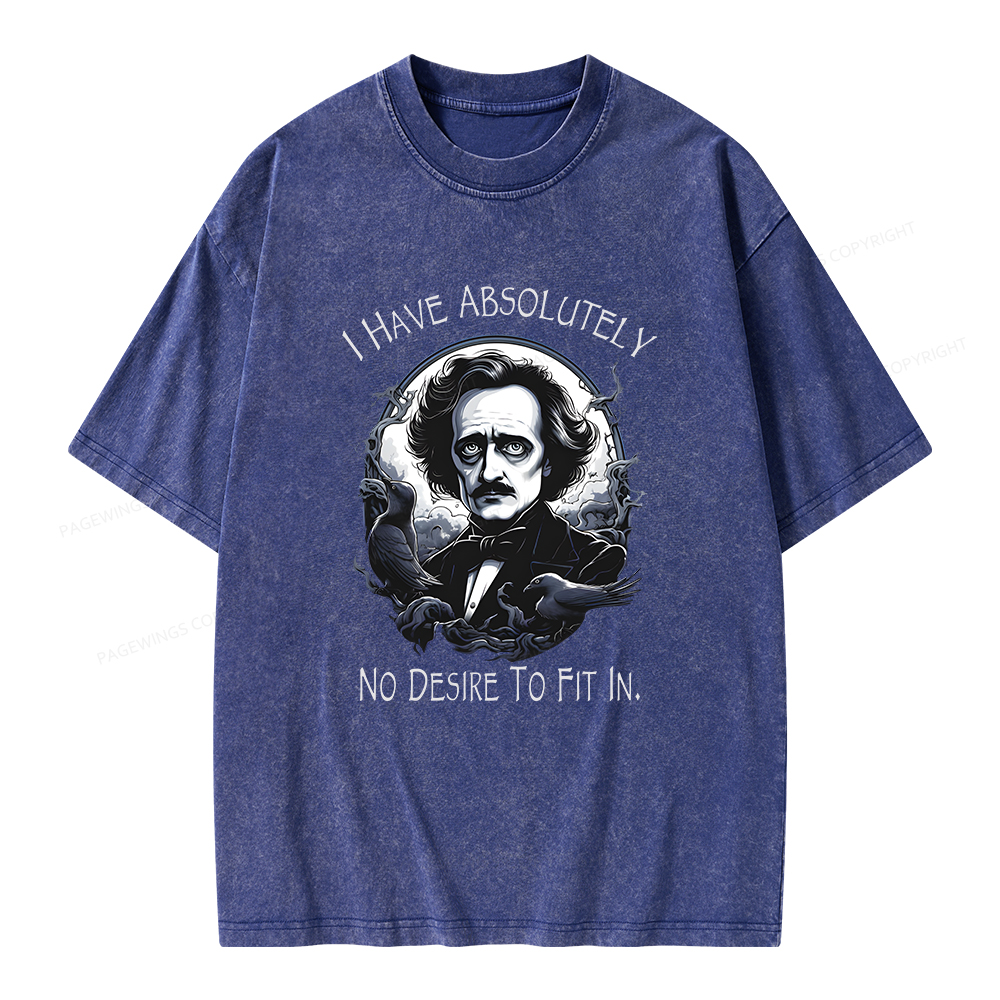 Pagewings I Have Absolutely No Desire To Fit In. Unisex Washed T-shirt
