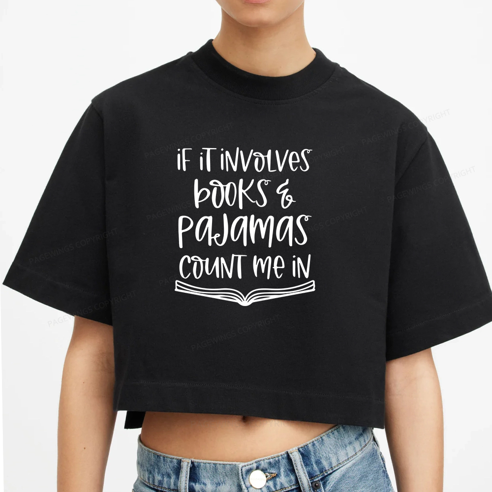 Pagewings If It Involves Books And Pajamas Count Me In Women Crop Tops