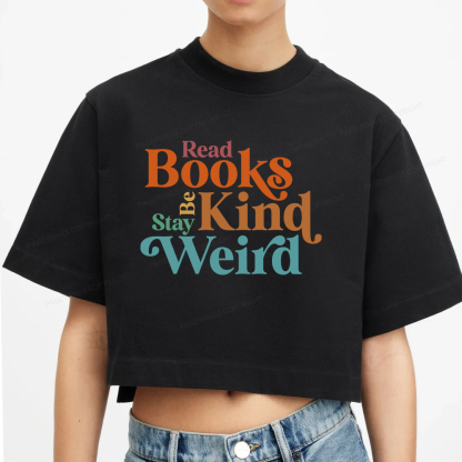 Pagewings Read Books Be Kind Stay Weird Women Crop Tops